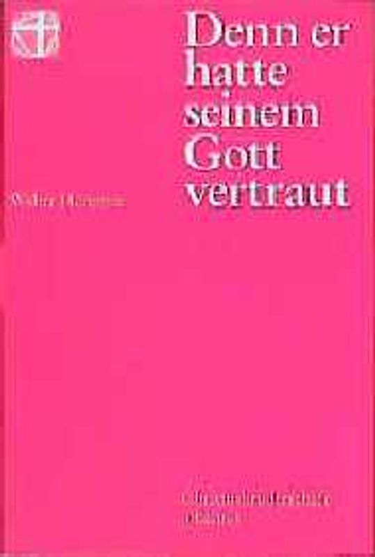 Denn er hatte seinem Gott vertraut. Zum Gedenken an Walter Hümmer, den Gründer der Communität Christusbruderschaft
