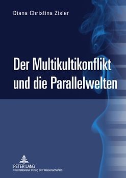Der Multikultikonflikt und die Parallelwelten