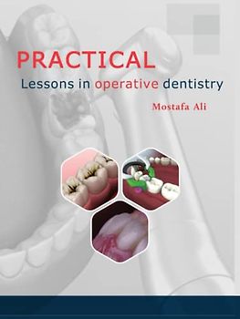 Practical lessons in operative dentistry: operative and restorative dentistry