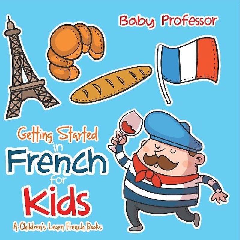 Getting Started in French for Kids | A Children's Learn French Books