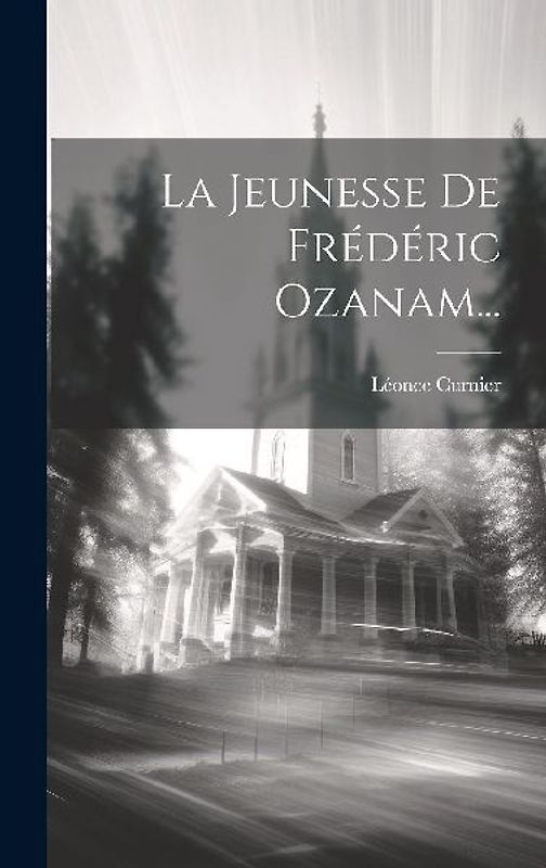 La Jeunesse De Frédéric Ozanam...