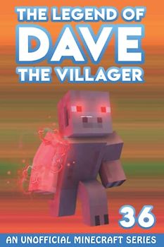 Dave the Villager 36: Unofficial Minecraft Books (The Legend of Dave the Villager, Band 36)