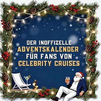 Der inoffizielle Adventskalender für Fans von Celebrity Cruises