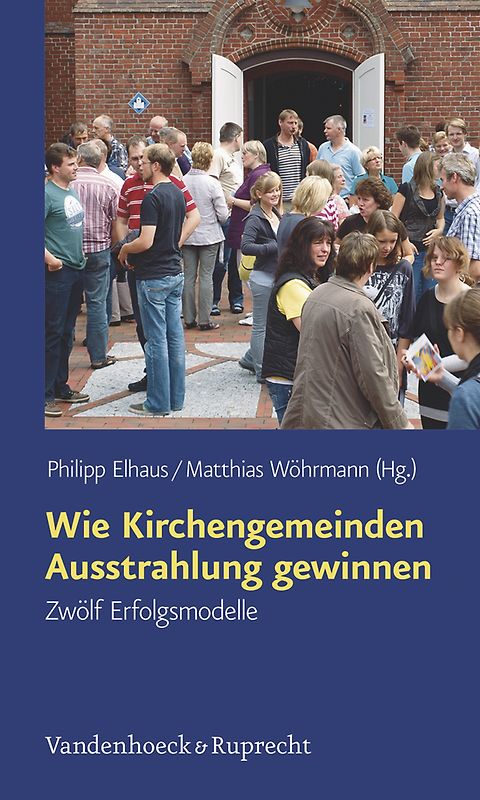 Wie Kirchengemeinden Ausstrahlung gewinnen. Zwölf Erfolgsmodelle