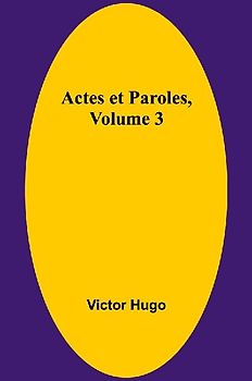 Actes et Paroles, Volume 3