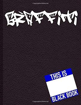 Blackbook Graffiti Sketchbook Blank Book With White Papers Sketch Book Art Book: Black Book Graffiti Sketchbook 8.5 x 11 Large Blank Pages With White ... Doodling, Sketch Book Artist Journal