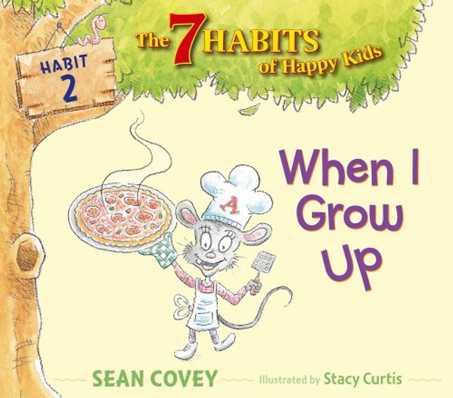 When I Grow Up: Habit 2 (7 Habits of Happy Kids)