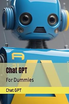 Chat GPT: For Dummies