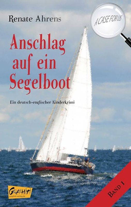 Anschlag auf ein Segelboot - A CASE FOR US, Band 1