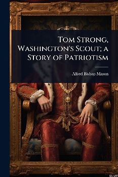 Tom Strong, Washington's Scout; a Story of Patriotism