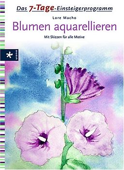 Das 7-Tage-Einsteigerprogramm Blumen aquarellieren