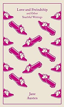 Love and Freindship: and Other Youthful Writings (Clothbound Classics) - Austen, Jane