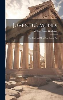 Juventus Mundi: The Gods and Men of the Heroic Age
