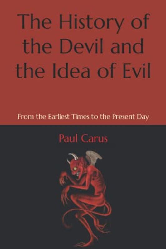 The History of the Devil and the Idea of Evil: From the Earliest Times to the Present Day
