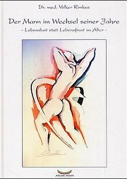 Der Mann im Wechsel seiner Jahre. Lebenslust statt Lebensfrust im Alter
