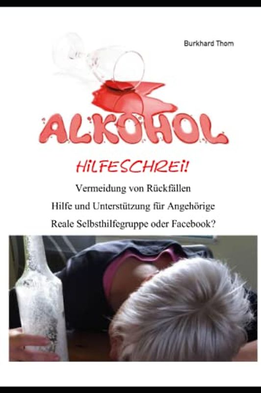 Alkohol Hilfeschrei: Vermeidung von Rückfällen -Unterstützung für Angehörige
