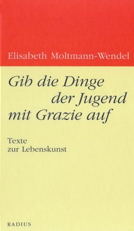 Gib die Dinge der Jugend mit Grazie auf. Texte zur Lebenskunst