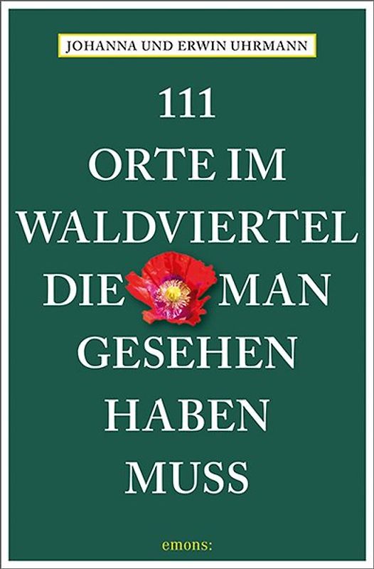 111 Orte im Waldviertel, die man gesehen haben muss