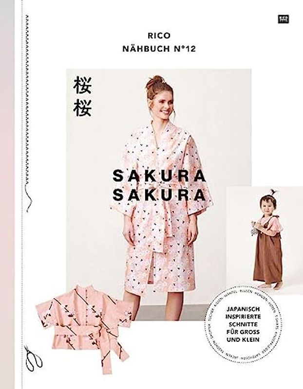 RICO NÄHBUCH No 12 Sakura Sakura: Japanisch inspirierte Schnitte für Gross und Klein