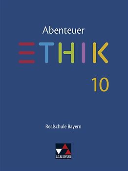 Abenteuer Ethik – Realschule Bayern / Abenteuer Ethik Bayern Realschule 10