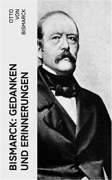 Bismarck: Gedanken und Erinnerungen