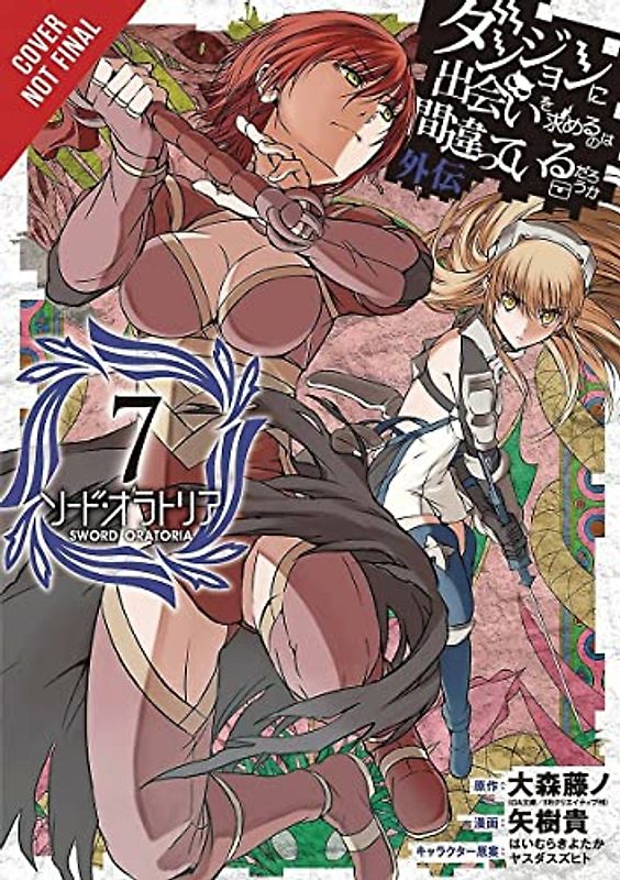 Is It Wrong to Try to Pick Up Girls in a Dungeon? Sword Oratoria, Vol. 7 (manga) (Is It Wrong to Try to Pick Up Girls in a Dungeon? On the Side: Sword Oratoria)