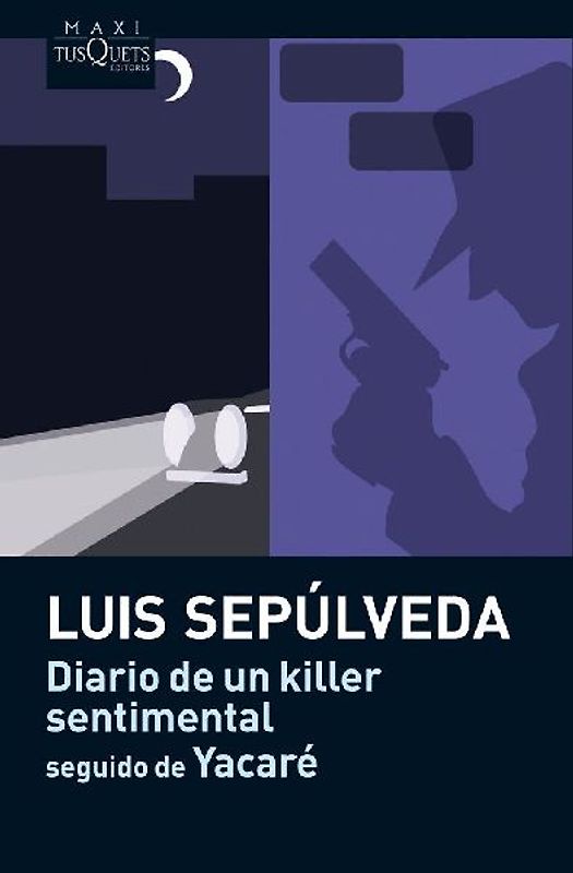 Diario de un killer sentimental - seguido de Yacaré (MAXI, Band 13) - Sepulveda, Luis