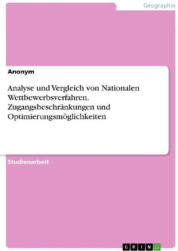 Analyse und Vergleich von Nationalen Wettbewerbsverfahren. Zugangsbeschränkungen und Optimierungsmöglichkeiten