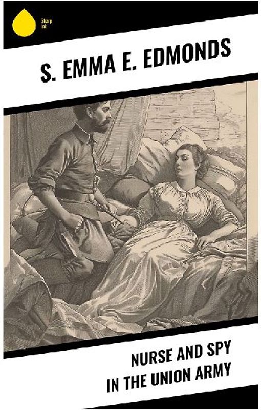 Nurse and Spy in the Union Army