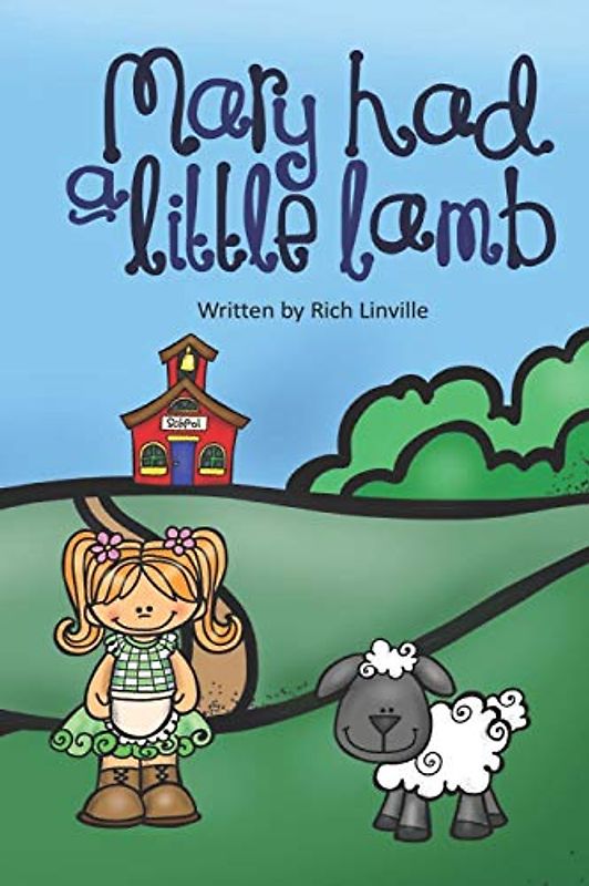 Mary Had a Little Lamb: With Information about the Girl It is Based Upon (Children rhymes)