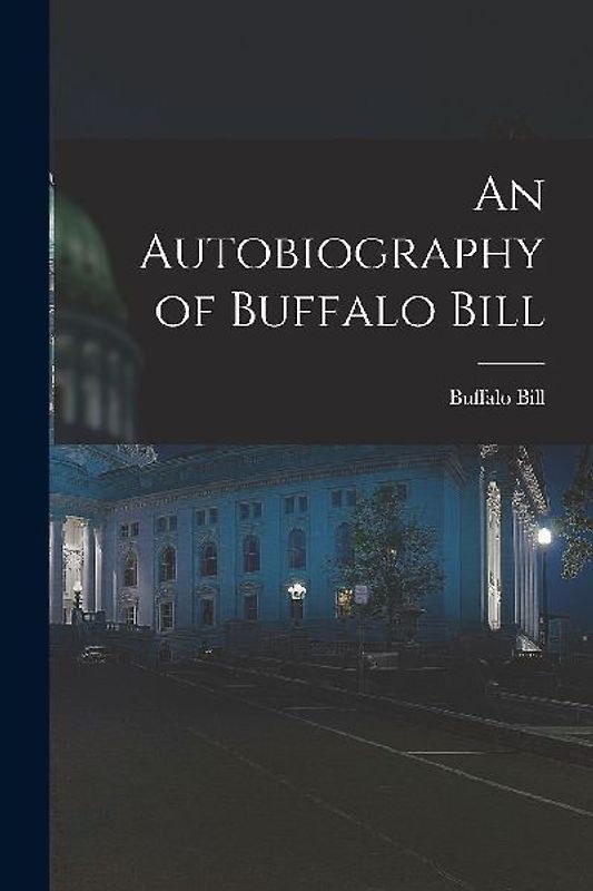 An Autobiography of Buffalo Bill