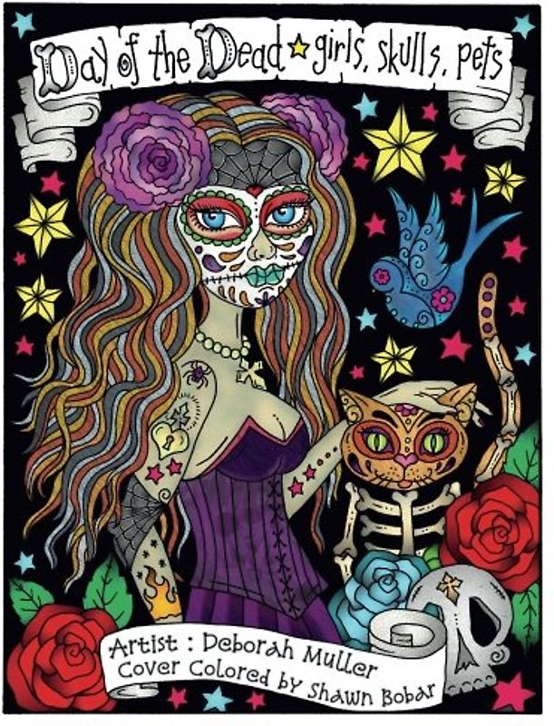 Day of the Dead Girls: Day of the Dead Girls, Skulls, Pets By Artist Deborah Muller