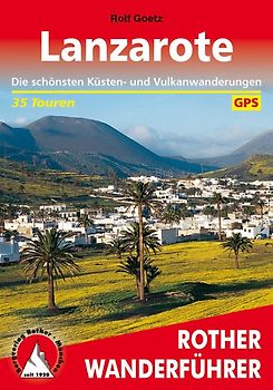 Lanzarote. Die schönsten Küsten- und Vulkanwanderungen. 35 Touren. Mit GPS-Daten