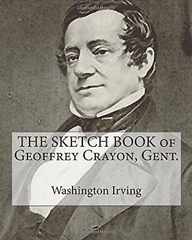 The Sketch Book of Geoffrey Crayon, Gent.: (Classic Reprint)