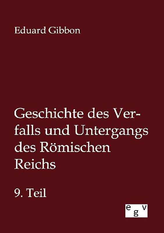 Geschichte des Verfalls und Untergangs des Römischen Reichs