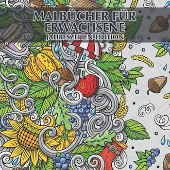 Malbuch für Erwachsene - Jahreszeiten-Edition: 40 einzigartige Jahreszeiten-Bilder zum ausmalen und entspannen + BONUS