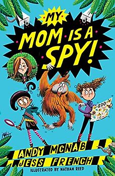 My Mom Is a Spy: My Mom Is a Spy: Book One (My Mom Is a Spy, 1)
