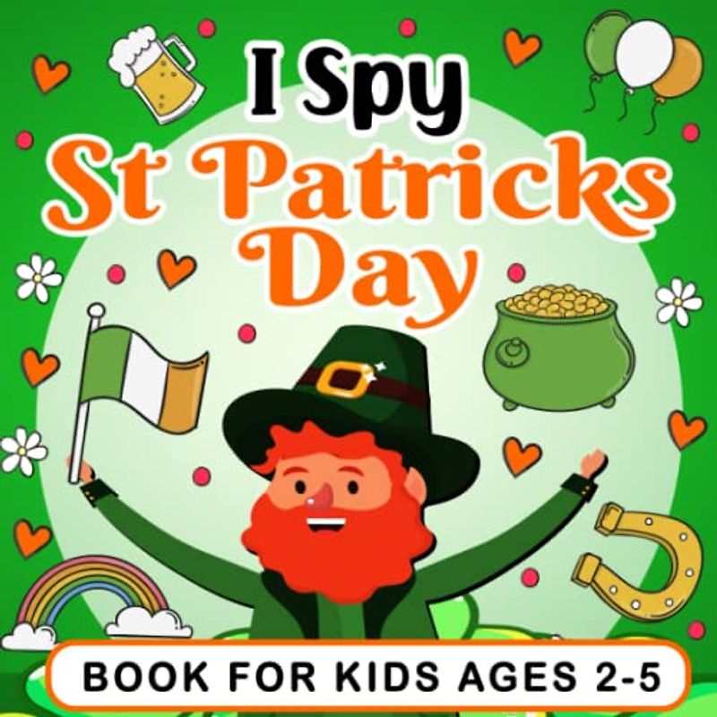 I Spy St Patricks Day Book: An Easy Coloring & Guessing Game Book for 2-5 Year Olds | Fun & Interactive Picture Book for Preschoolers & Toddlers (St Patricks Day Activity Book)