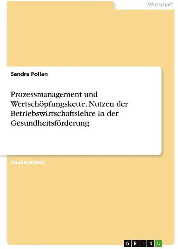 Prozessmanagement und Wertschöpfungskette. Nutzen der Betriebswirtschaftslehre in der Gesundheitsförderung