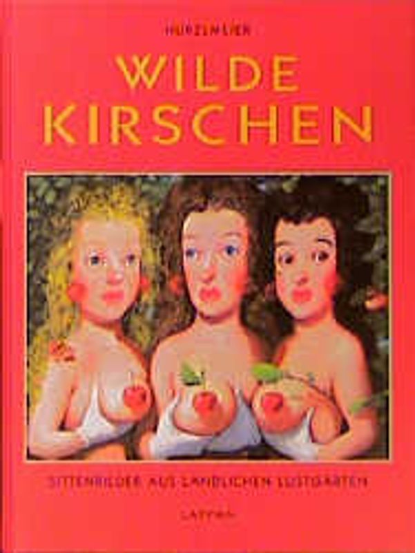 Wilde Kirschen. Sittenbilder aus ländlichen Lustgärten