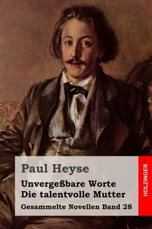 Unvergeßbare Worte / Die talentvolle Mutter (Gesammelte Novellen, Band 28)