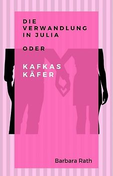 Die Verwandlung in Julia oder Kafkas Käfer