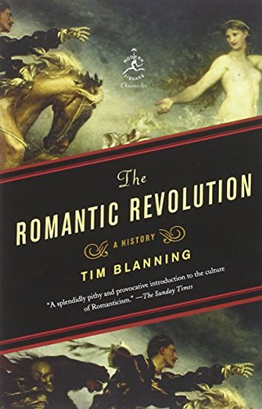The Romantic Revolution: A History (Modern Library Chronicles) - Blanning, Tim
