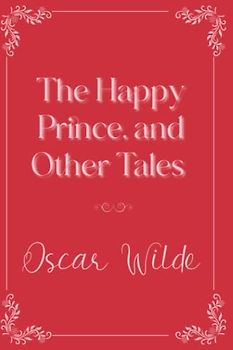 The Happy Prince, and Other Tales: Eleganse Edition