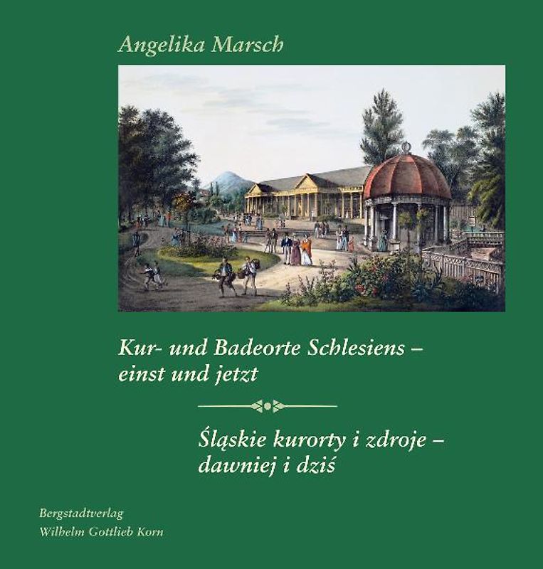 Kur- und Badeorte Schlesiens - einst und jetzt. Slaskie kurorty i zdroje - dawniej i dzis.