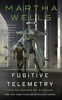 Fugitive Telemetry (Murderbot Diaries, 6)