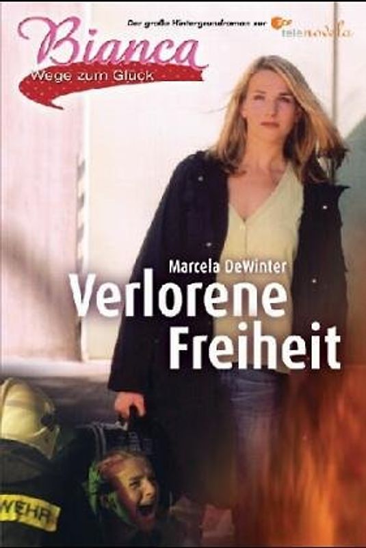 Bianca - Wege zum Glück / Verlorene Freiheit