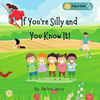 If You're Silly and You Know It!: Sing a book for children