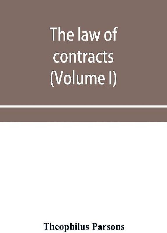 The law of contracts (Volume I)