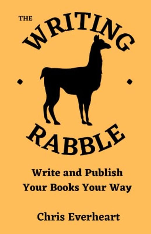 The Writing Rabble: Write and Publish Your Books Your Way